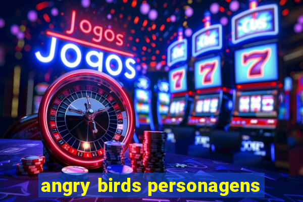 angry birds personagens